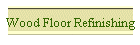 Wood Floor Refinishing